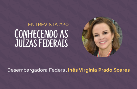 Conhecendo as Juízas Federais #20 – Inês Virgínia