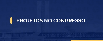 Projetos no Congresso